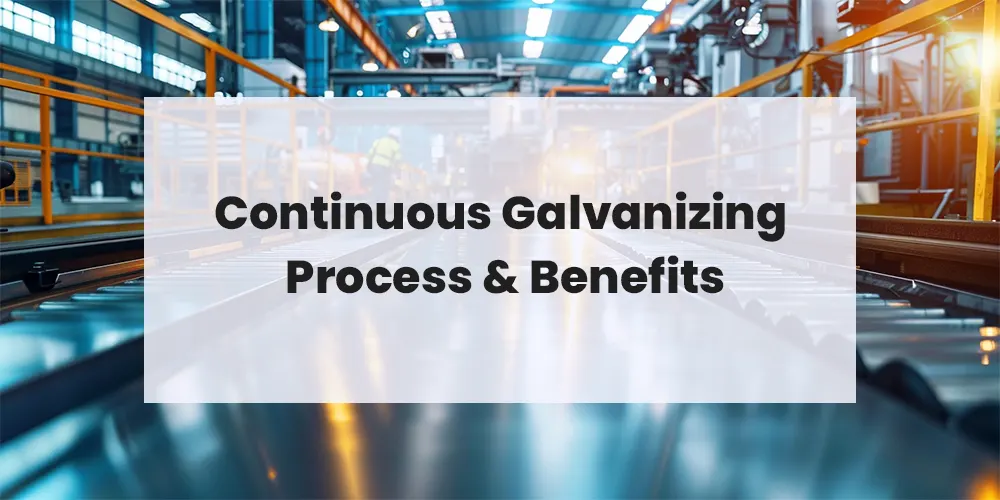 Continuous Galvanizing Process & Benefit