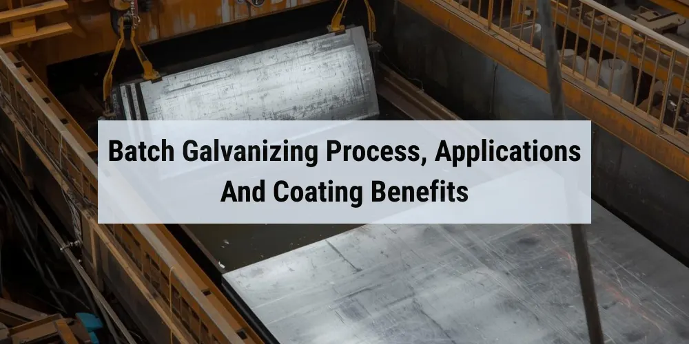 Batch Galvanizing Process Applications and Coating Benefits